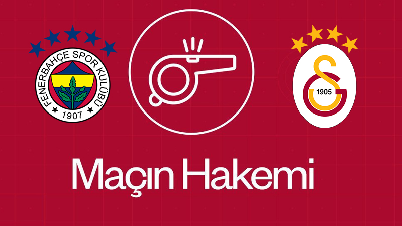 Fenerbahçe - Galatasaray derbisinin hakemi belli oldu!