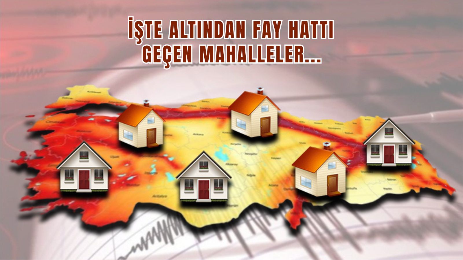 Ev alacaklar dikkat! İşte altından fay hattı geçen mahalleler
