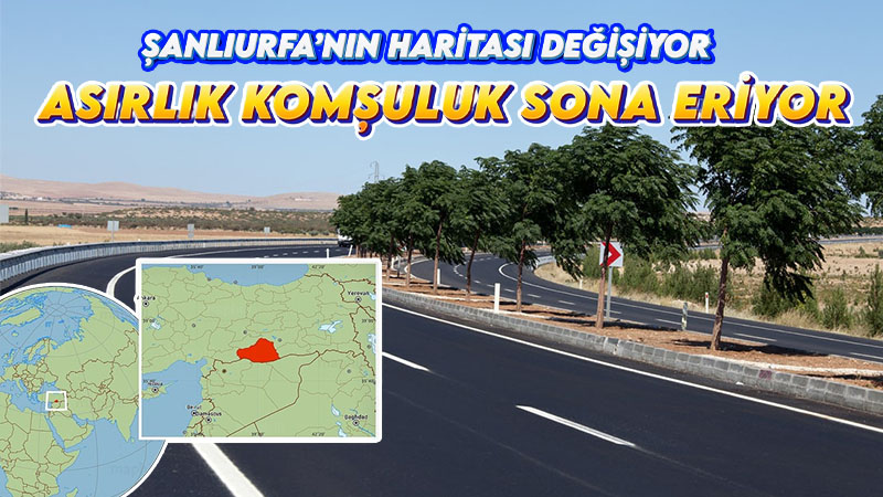 Urfa’nın haritası değişiyor: Şanlıurfa-Diyarbakır komşuluğu sona eriyor