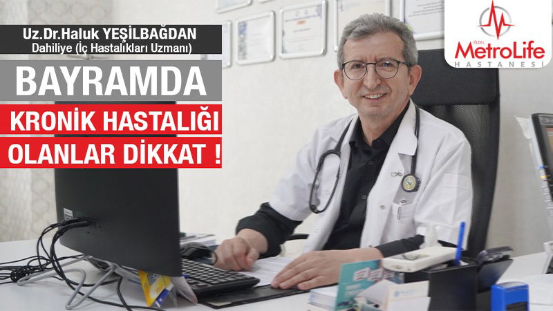 Şanlıurfa’da uzmanından uyarı: Bayramda kronik hastalığı olanlar dikkat